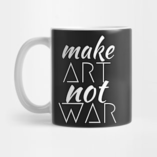 Make Art Not War Mug